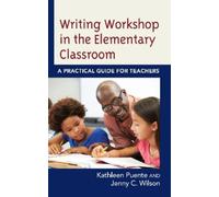 Kathleen Puente Jenny C. Wi Writing Workshop in the Elementary Class (Tascabile)