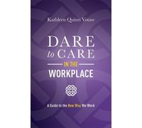 Kathleen Quinn Votaw Dare to Care in the Workplace (Copertina rigida)