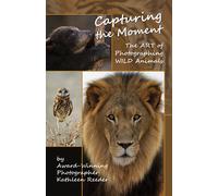 Kathleen Reeder Capturing the Moment, The Art & Science of Photograp (Tascabile)