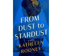 Kathleen Rooney From Dust to Stardust (Copertina rigida)