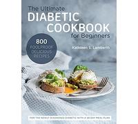 Kathleen S Lamberth The Ultimate Diabetic Cookbook for Beginners (Tascabile)
