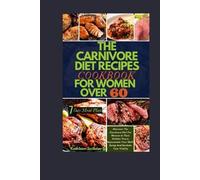 Kathleen Scribne The Carnivore Diet Recipe Cookbook For Women Over 6 (Tascabile)