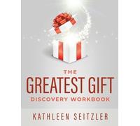 Kathleen Seitzler The Greatest Gift Discovery Workbook (Tascabile)
