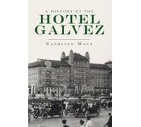 Kathleen Shanahan Maca A History of the Hotel Galvez (Tascabile)