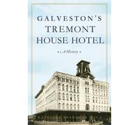 Kathleen Shanahan Maca Galveston's Tremont House Hotel: A History (Tascabile)