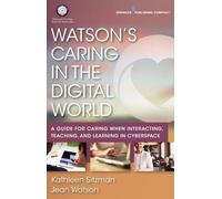 Kathleen Sitzman Jean Watson, PhD, RN, AHN-BC Watson's Caring in the (Tascabile)