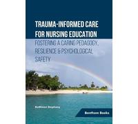 Kathleen Stephany Trauma-informed Care for Nursing Education (Tascabile)
