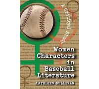Kathleen Sullivan Women Characters in Baseball Literature (Tascabile)