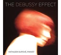 KATHLEEN SUPOVE The Debussy Effect (CD)