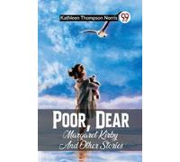 Kathleen Thompson Norris Poor, Dear Margaret Kirby And Other Stories (Tascabile)