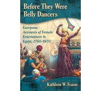 Kathleen W. Fraser Before They Were Belly Dancers (Tascabile)