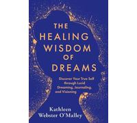 Kathleen Webster O'Malley The Healing Wisdom of Dreams (Tascabile)