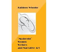 Kathleen Wheeler 'Modernist' Women Writers and Narrative Art (Copertina rigida)