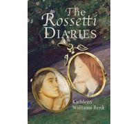 Kathleen Williams Renk The Rossetti Diaries (Tascabile)