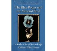 Kathleen Willis Morton Blue Poppy and the Mustard Seed (Tascabile)