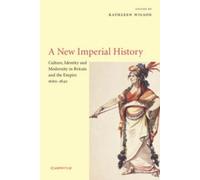Kathleen Wilson A New Imperial History (Tascabile)