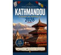 KATHMANDOU: GUIDE DE VOYAGE 2026