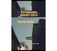 KATHMANDU BUDGET SOLO TRAVEL GUIDE 2026