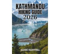 KATHMANDU HIKING GUIDE 2026: Nepal’s Scenic Trails, Himalayan Viewpoints and Hidden Villages.: 31