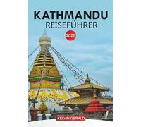 KATHMANDU Reiseführer 2026: Erkunden Sie das Herz der Kultur, Geschichte und natürlichen Schönheit Nepals