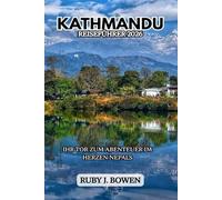 KATHMANDU REISEFÜHRER 2026: IHR TOR ZUM ABENTEUER IM HERZEN NEPALS