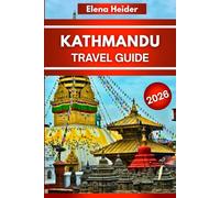 KATHMANDU Travel Guide 2026: Everything to See, Do, Eat, and Explore in Kathmandu 2026