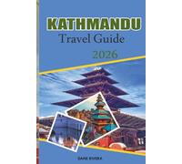 KATHMANDU Travel Guide 2026: Temples, Himalayan Views, and Adventures in Nepal’s Capital