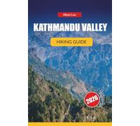 KATHMANDU VALLEY HIKING GUIDE 2026: Insider Trail Knowledge, Honest Permit Details and Practical Itinerary Ideas for Day Trekkers: 2