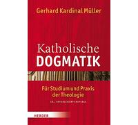 Katholische Dogmatik: Fur Studium Und Praxis Der Theologie: Für Studium und Praxis der Theologie