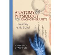 Kathrin A. Stauffer Anatomy & Physiology for Psychotherapists (Tascabile)