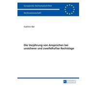 Kathrin Bär Die Verjaehrung von Anspruechen bei unsicherer und zweif (Tascabile)