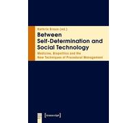 Kathrin Braun Between Self-Determination and Social Technology (Tascabile)