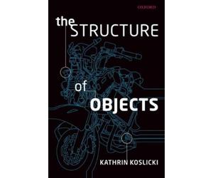 Kathrin Koslicki The Structure of Objects (Copertina rigida)