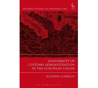 Kathrin Limbach Uniformity of Customs Administration in the European (Tascabile)