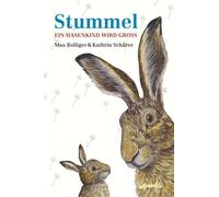 Kathrin Schärer Max Bollige Stummel - Ein Hasenkind wird gro (Copertina rigida)