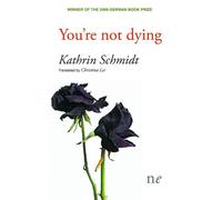 Kathrin Schmidt You're not dying (Tascabile)