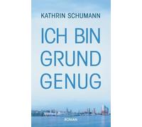 Kathrin Schumann Ich bin Grund genug (Tascabile)