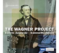 Richard Wagner Kathrin Zukowski/KammerMusikKöln: The Wagner Project (CD) Album