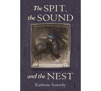 Kathrine Sowerby The Spit, the Sound and the Nest (Tascabile)