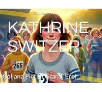 KATHRINE SWITZER: La bambina che cambiò il mondo correndo