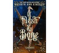 Kathryn Ann Kingsley Of Flesh & Bone (Tascabile) Tenebris: An Occult Romance