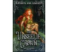 Kathryn Ann Kingsley The Unseelie Crown (Tascabile) Unseelie Shadows Chronicles