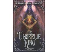Kathryn Ann Kingsley The Unseelie King (Tascabile) Unseelie Shadows Chronicles