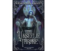 Kathryn Ann Kingsley The Unseelie Throne (Tascabile) Unseelie Shadows Chronicles