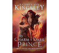 Kathryn Ann Kingsley To Charm a Dark Prince (Tascabile) Iron Crystal