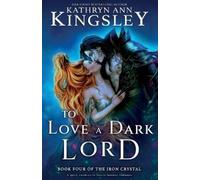 Kathryn Ann Kingsley To Love a Dark Lord (Tascabile) Iron Crystal