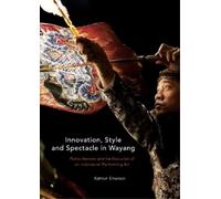 Kathryn Anne Emerson Innovation, Style and Spectacle in Wayang (Tascabile)