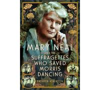 Kathryn Atherto Mary Neal and the Suffragettes Who Saved Morr (Copertina rigida)