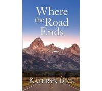 Kathryn Beck Where the Road Ends (Tascabile)