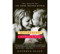 Kathryn Black Mothering Without a Map (Tascabile)
